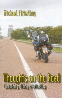 Cover image for Thoughts on the Road: Wrenching, Riding, & Reflecting