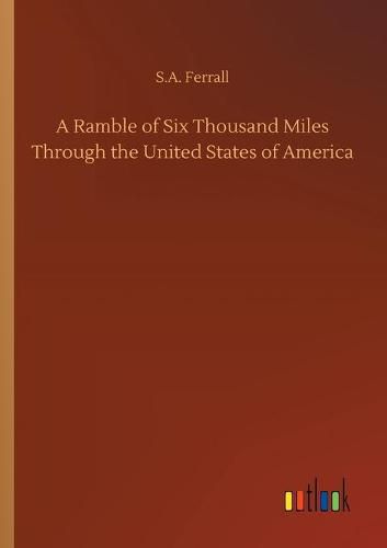 Cover image for A Ramble of Six Thousand Miles Through the United States of America