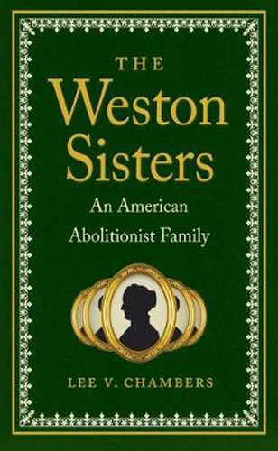 Cover image for The Weston Sisters: An American Abolitionist Family