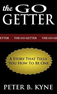 Cover image for The Go-Getter: A Story That Tells You How To Be One