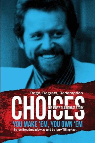 Cover image for Choices: You Make 'em You Own 'em: The Jerry Tillinghast Story