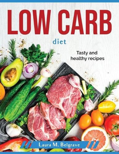 Cover image for Low carb diet: Tasty and healthy recipes