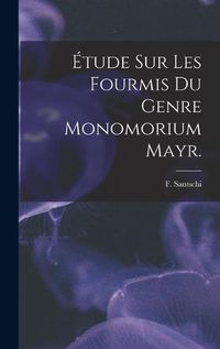 Cover image for Etude Sur Les Fourmis Du Genre Monomorium Mayr.