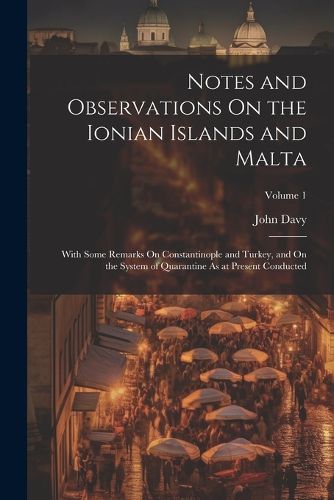 Cover image for Notes and Observations On the Ionian Islands and Malta