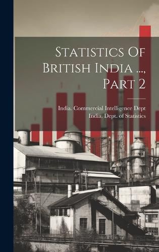 Cover image for Statistics Of British India ..., Part 2