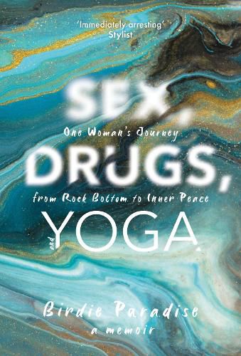 Cover image for Sex, Drugs, and Yoga: A Memoir: One Woman's Journey from Rock Bottom to Inner Peace