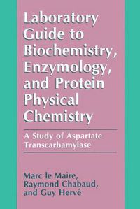 Cover image for Laboratory Guide to Biochemistry, Enzymology, and Protein Physical Chemistry: A Study of Aspartate Transcarbamylase