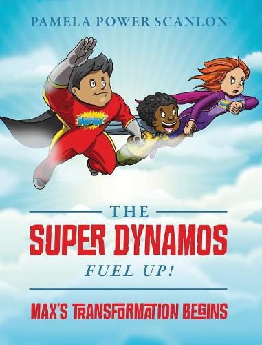 Cover image for The Super Dynamos Fuel Up! Max's Transformation Begins