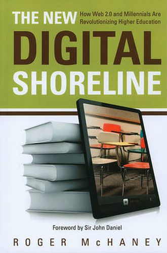 Cover image for The New Digital Shoreline: How Web 2.0 and Millennials are Revolutionizing Higher Education