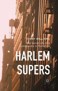 Cover image for Harlem Supers: The Social Life of a Community in Transition
