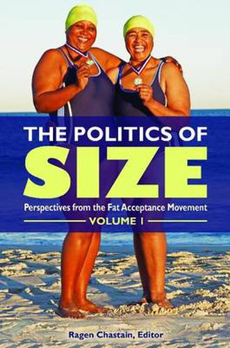 Cover image for The Politics of Size [2 volumes]: Perspectives from the Fat Acceptance Movement