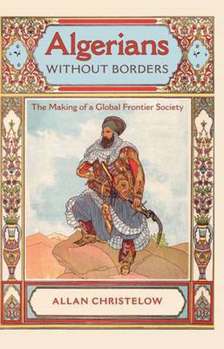 Cover image for Algerians without Borders: The Making of a Global Frontier Society