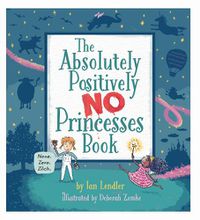Cover image for The Absolutely, Positively No Princesses Book