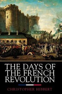 Cover image for Days of the French Revolution: Quill, 1350 Ave of the Americas , New York NY 10019 Us