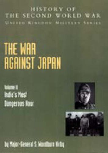 The War Against Japan: India's Most Dangerous Hour: Official Campaign History