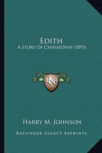 Cover image for Edith Edith: A Story of Chinatown (1895) a Story of Chinatown (1895)