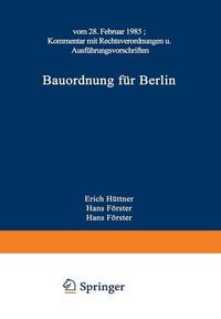 Cover image for Bauordnung Fur Berlin: Vom 28. Februar 1985. Kommentar Mit Rechtsverordnungen Und Ausfuhrungsvorschriften