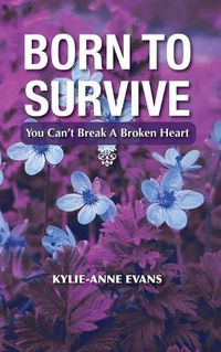 Cover image for Born To Survive: You Can't Break A Broken heart