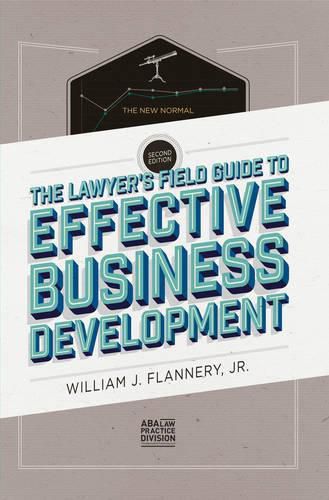 The Lawyer's Field Guide to Effective Business Development