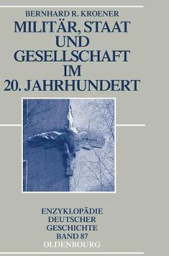 Cover image for Militar, Staat und Gesellschaft im 20. Jahrhundert (1890-1990)