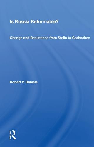 Cover image for Is Russia Reformable?: Change and Resistance from Stalin to Gorbachev