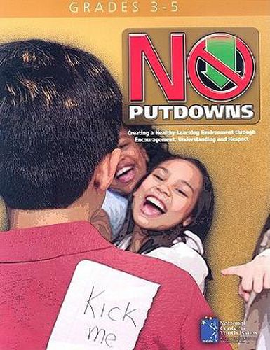 Cover image for No Putdowns (Grades 3-5): Creating a Healthy Learning Environment Through Encouragement, Understanding and Respect