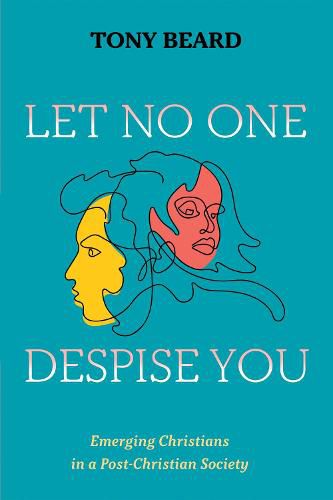 Cover image for Let No One Despise You: Emerging Christians in a Post-Christian Society