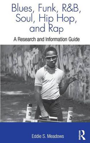 Cover image for Blues, Funk, Rhythm and Blues, Soul, Hip Hop, and Rap: A Research and Information Guide