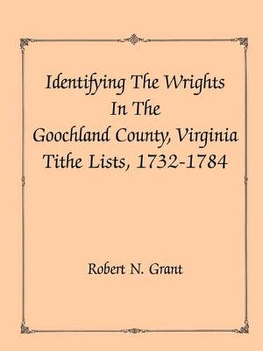 Cover image for Identifying the Wrights in the Goochland County, Virginia, Tithe Lists, 1732-84