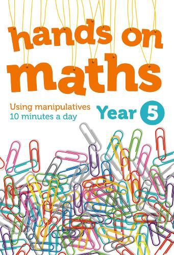 Cover image for Year 5 Hands-on maths: 10 Minutes of Concrete Manipulatives a Day for Maths Mastery