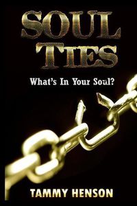 Cover image for Soul Ties: What's In Your Soul?