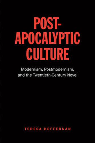 Cover image for Post-Apocalyptic Culture: Modernism, Postmodernism, and the Twentieth-Century Novel