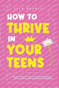 Cover image for How to Thrive in Your Teens