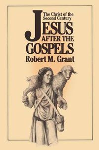 Cover image for Jesus after the Gospels: The Christ of the Second Century