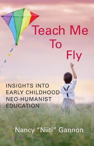 Teach Me to Fly: Insights into Early Childhood Neo-humanist Education