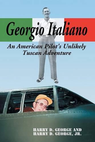 Cover image for Georgio Italiano: An American B-25 Pilot's Unlikely Tuscan Adventure