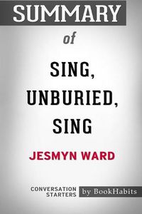 Cover image for Summary of Sing, Unburied, Sing by Jesmyn Ward: Conversation Starters