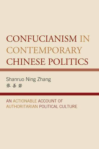 Cover image for Confucianism in Contemporary Chinese Politics: An Actionable Account of Authoritarian Political Culture