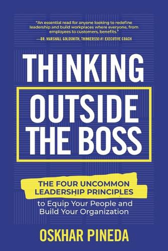 Cover image for Thinking Outside the Boss: The Four Uncommon Leadership Principles to Equip Your People and Build Your Organization