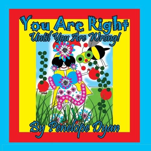 Cover image for You Are Right . . . Until You Are Wrong!