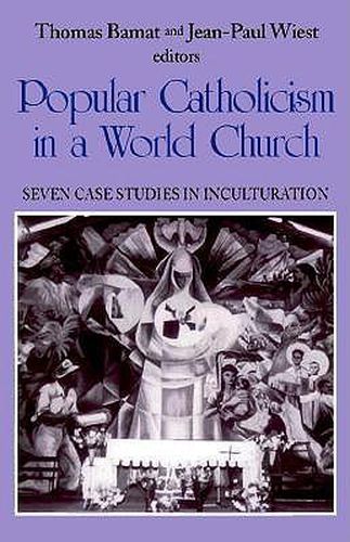 Cover image for Popular Catholicism in a World Church: Seven Case Studies in Inculturation