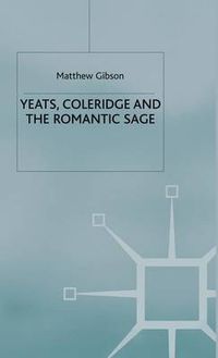 Cover image for Yeats, Coleridge and the Romantic Sage