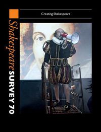 Cover image for Shakespeare Survey 70: Volume 70: Creating Shakespeare