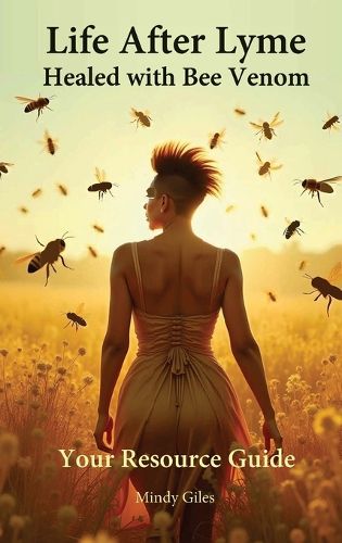 Cover image for Life After Lyme Healed With Bee Venom