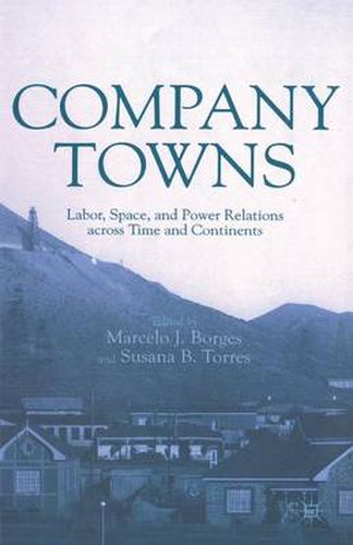 Cover image for Company Towns: Labor, Space, and Power Relations across Time and Continents