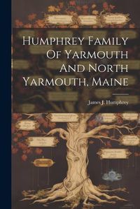 Cover image for Humphrey Family Of Yarmouth And North Yarmouth, Maine