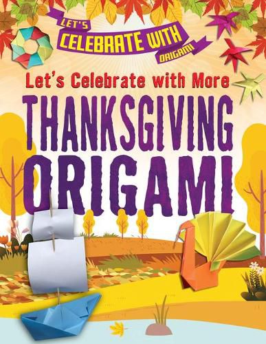 Cover image for Let's Celebrate with More Thanksgiving Origami