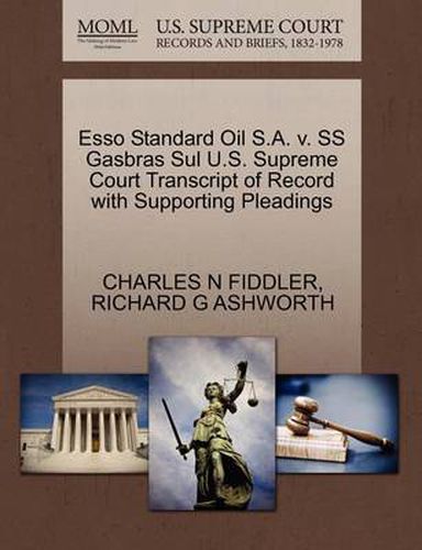 Cover image for ESSO Standard Oil S.A. V. SS Gasbras Sul U.S. Supreme Court Transcript of Record with Supporting Pleadings