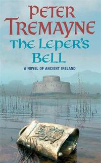 Cover image for The Leper's Bell (Sister Fidelma Mysteries Book 14): A dark and witty Celtic mystery filled with shocking twists