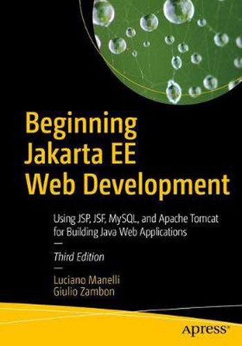 Cover image for Beginning Jakarta EE Web Development: Using JSP, JSF, MySQL, and Apache Tomcat for Building Java Web Applications